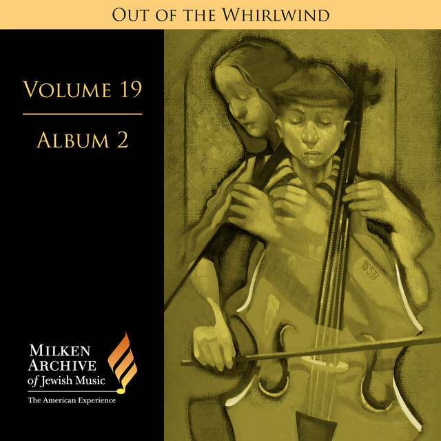 Milken Archive Digital Volume 19, Album 2 - Out of the Whirlwind: Musical Refections of the Holocaust