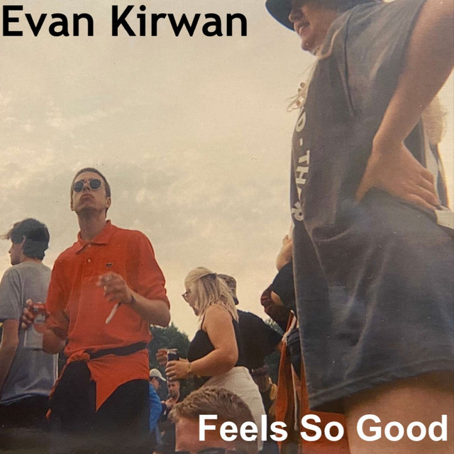 Feels So Good - Single by Evan Kirwan | Spotify