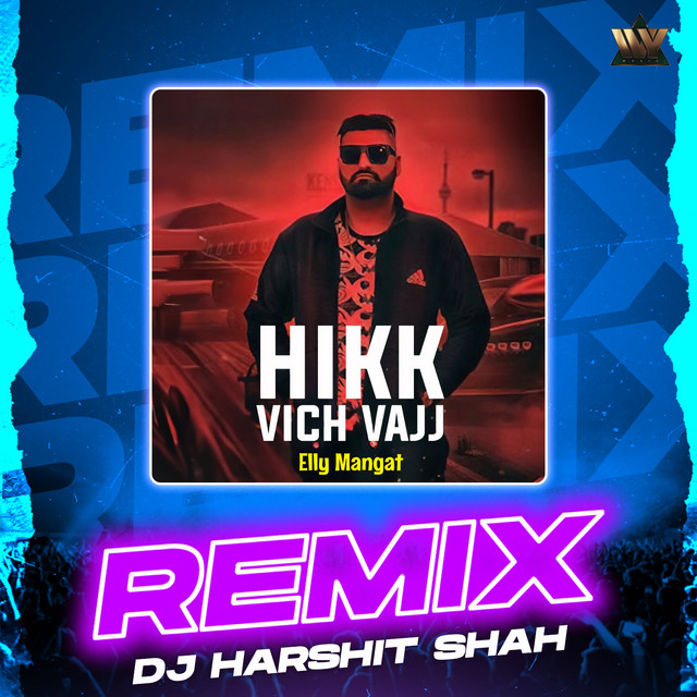 Hikk Vich Vajj - song and lyrics by Elly Mangat, DJ Harshit Shah | Spotify