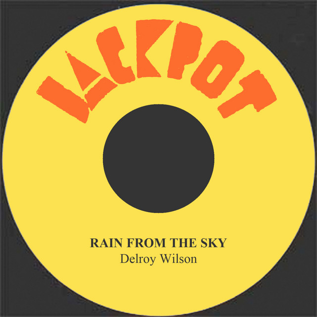 Delroy Wilson Rain From The Sky 7インチレコード Rain From the Sky - song and lyrics by Delroy Wilson | Spotify