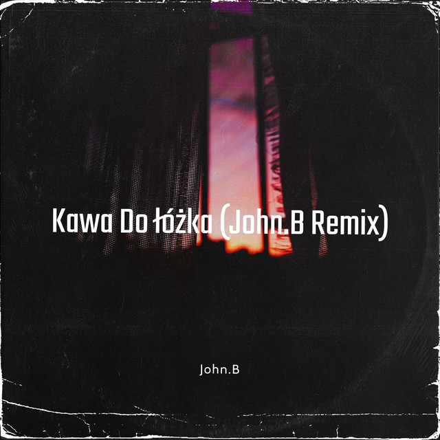 Kawa do łóżka - John.B Remix