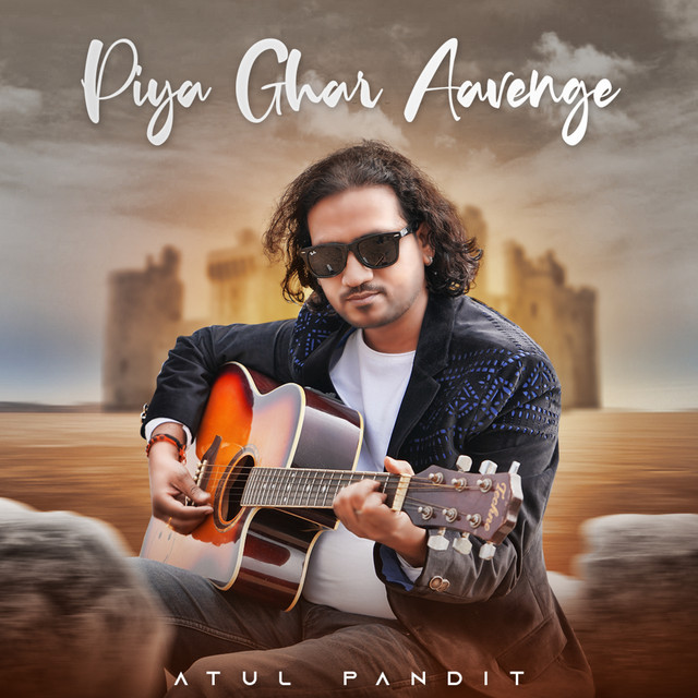 Piya Ghar Aavenge - song and lyrics by Atul Pandit | Spotify
