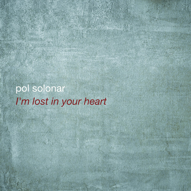 Обкладинка: I'm Lost in Your Heart — Pol Solonar