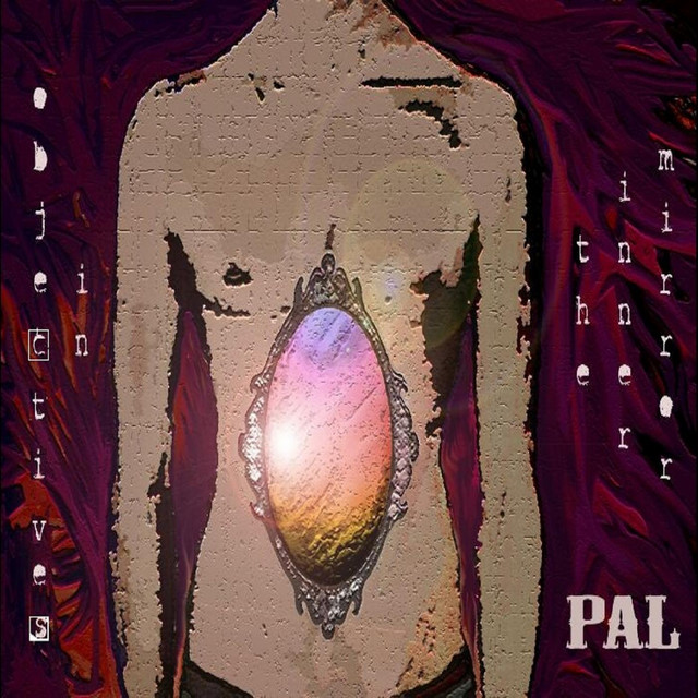 Objectives in the Inner Mirror - Album by PAL | Spotify