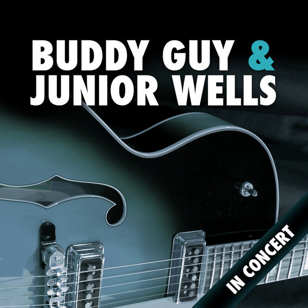 Buddy Guy & Junior Wells In Concert – Álbum de Junior Wells | Spotify