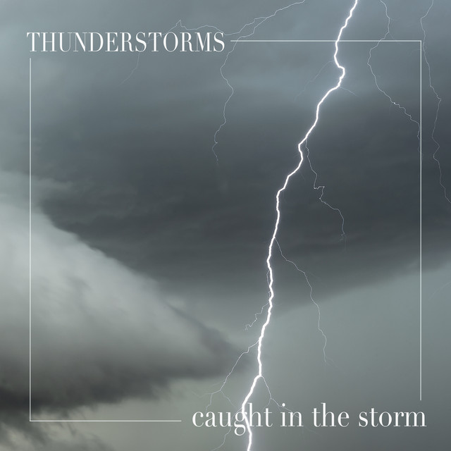 Caught in the Storm - Album by Thunderstorms | Spotify