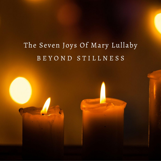 The Seven Joys Of Mary Lullaby - Single by Beyond Stillness | Spotify