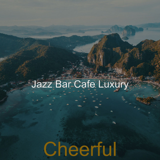 Cheerful - Album by Jazz Bar Cafe Luxury | Spotify