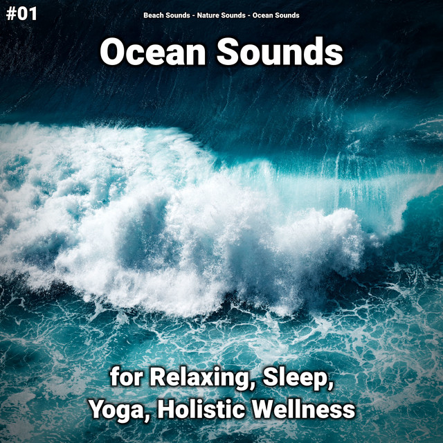#01 Ocean Sounds for Relaxing, Sleep, Yoga, Holistic Wellness cover art