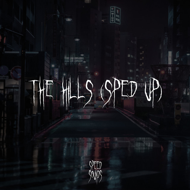 The Hills - Sped Up