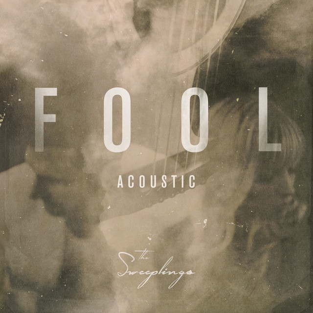 Fool (Acoustic) - Single by The Sweeplings | Spotify