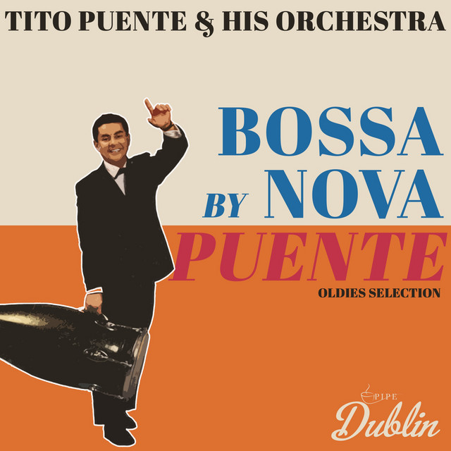 Bossa Nova a La Puente - song and lyrics by Tito Puente & His