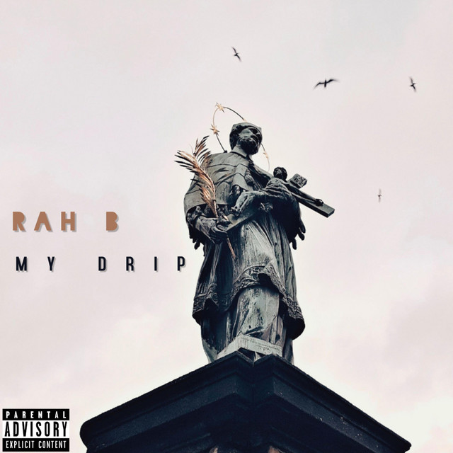 My Drip - Single by Rah B | Spotify
