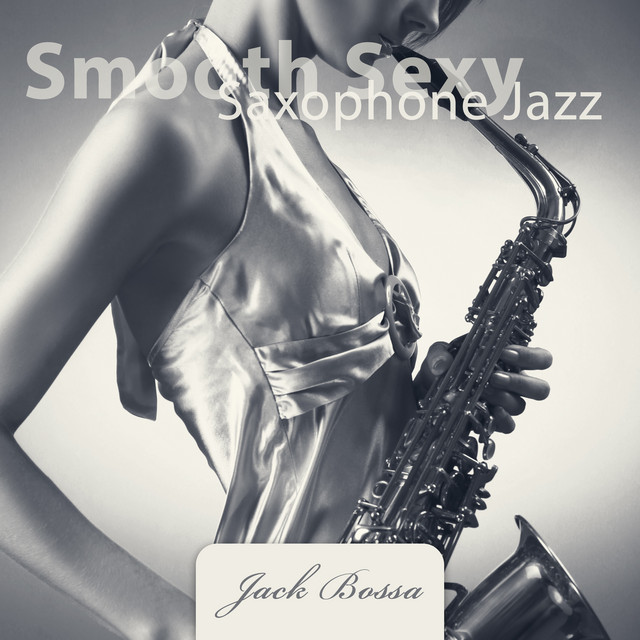 Smooth Sexy Saxophone Jazz: Erotic Lounge Mood cover art