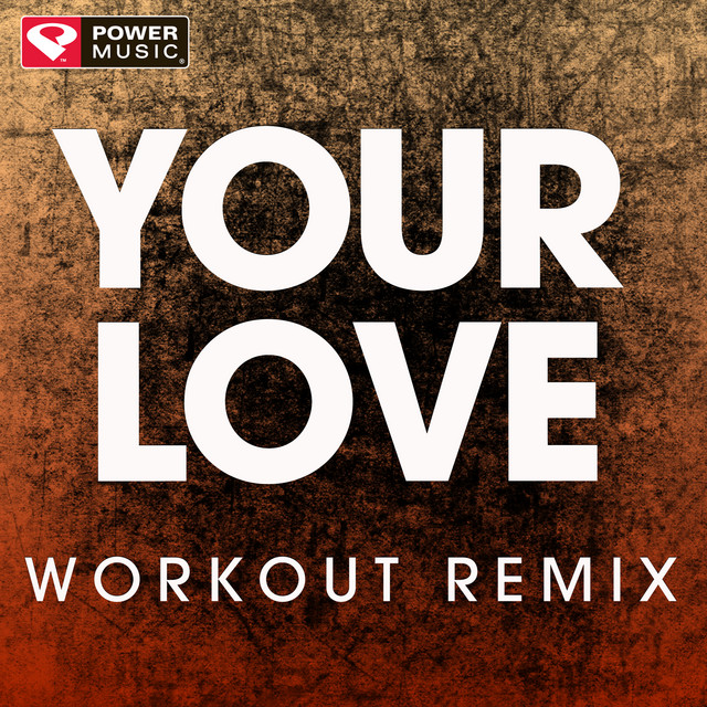 Your Love - Workout Remix