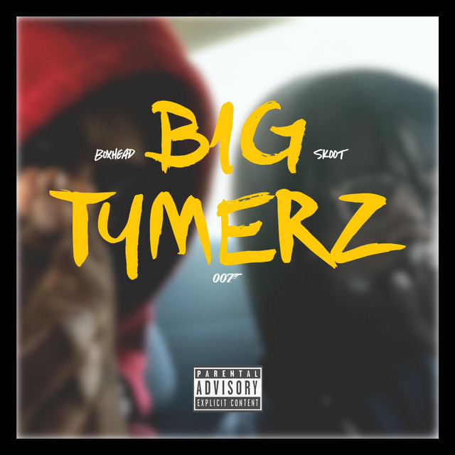 Big Tymerz - song and lyrics by Skoot, Boxhead | Spotify