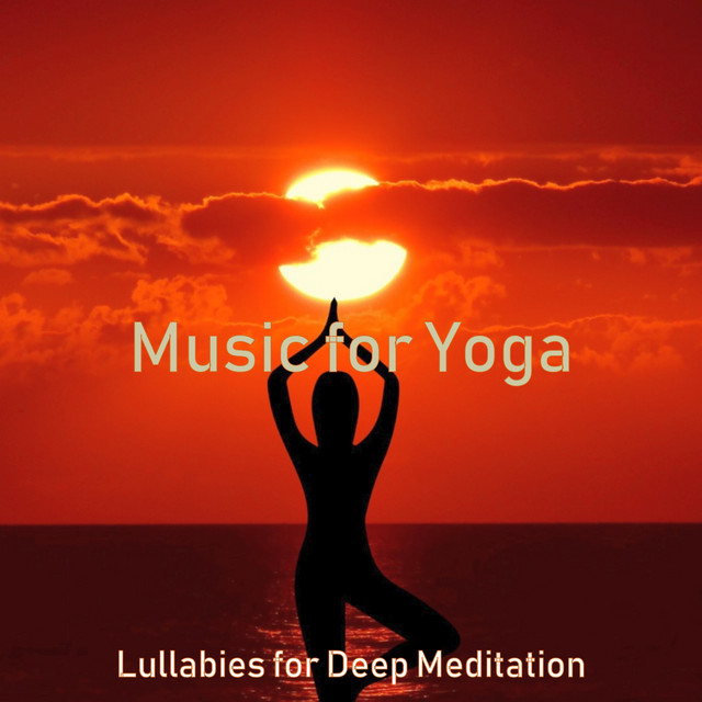 Music for Yoga - Album by Lullabies for Deep Meditation | Spotify