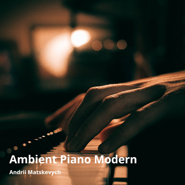 Обкладинка: Ambient Piano Modern — Andrii Matskevych