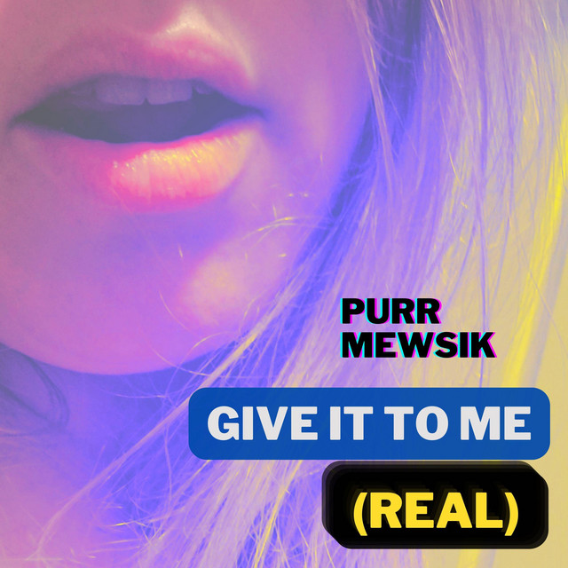 Give It To Me (Real)