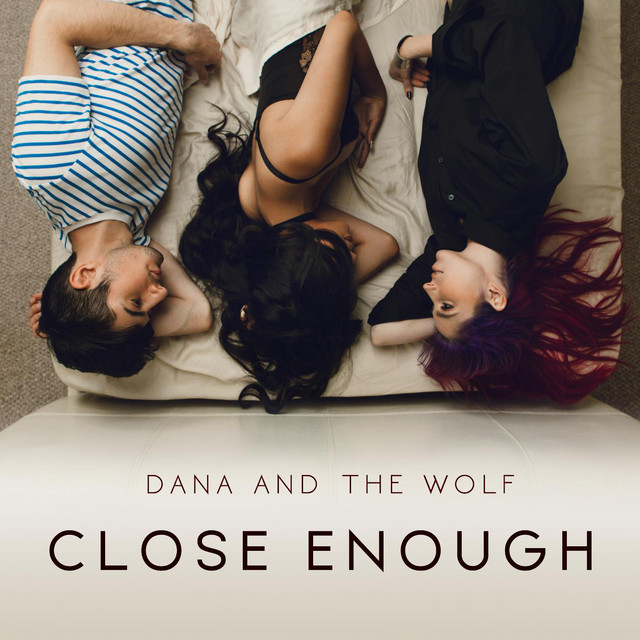 Close Enough - Single by Dana and the Wolf | Spotify