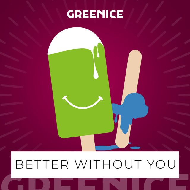 Better Without You — Greenice