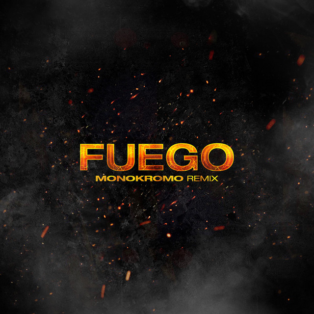 Fuego (Monokromo Remix)