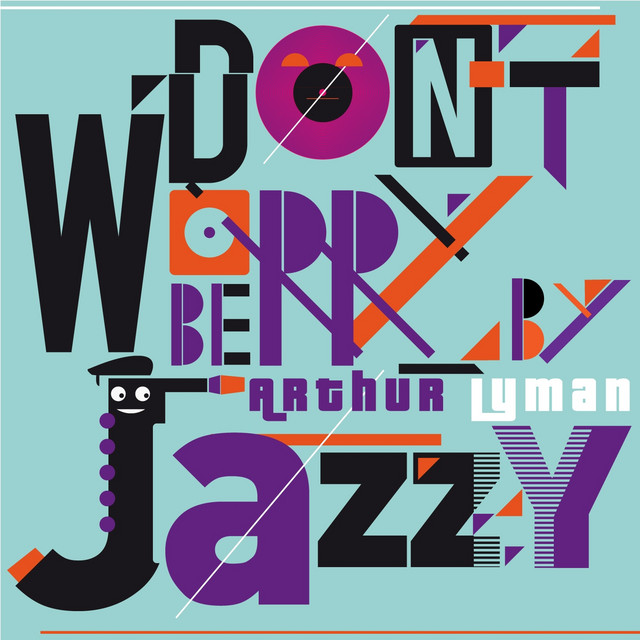 Don't Worry Be Jazzy By ARTHUR LYMAN cover art