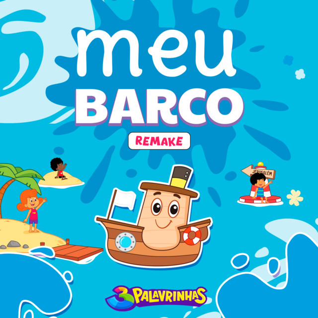 Meu Barco (Remake) - Single by 3 Palavrinhas | Spotify