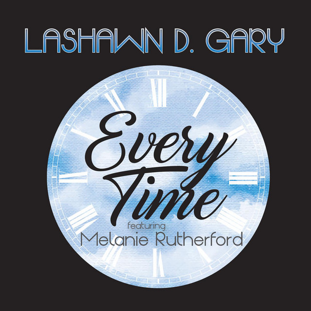 Every Time (feat. Melanie Rutherford) - Single by LaShawn D. Gary | Spotify