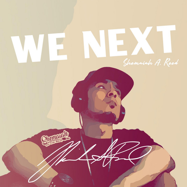 We Next - Album by Shemaiah A. Reed | Spotify