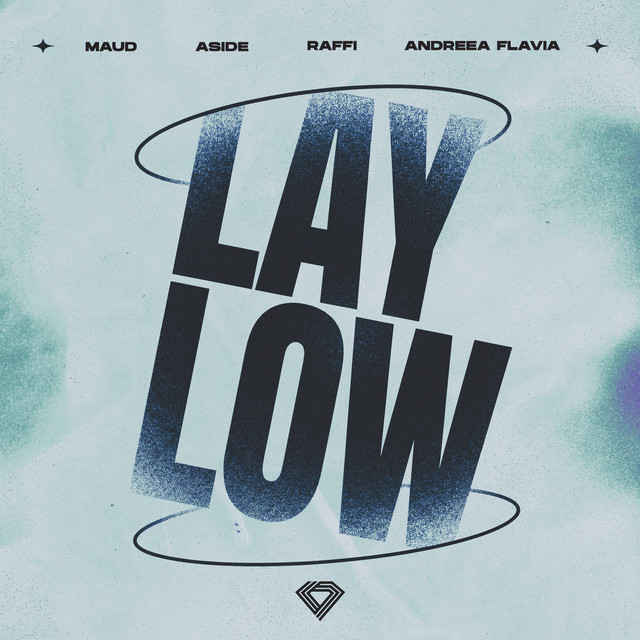 Écouter "Lay Low" de MAUD, Aside, Raffi, Andreea Flavia