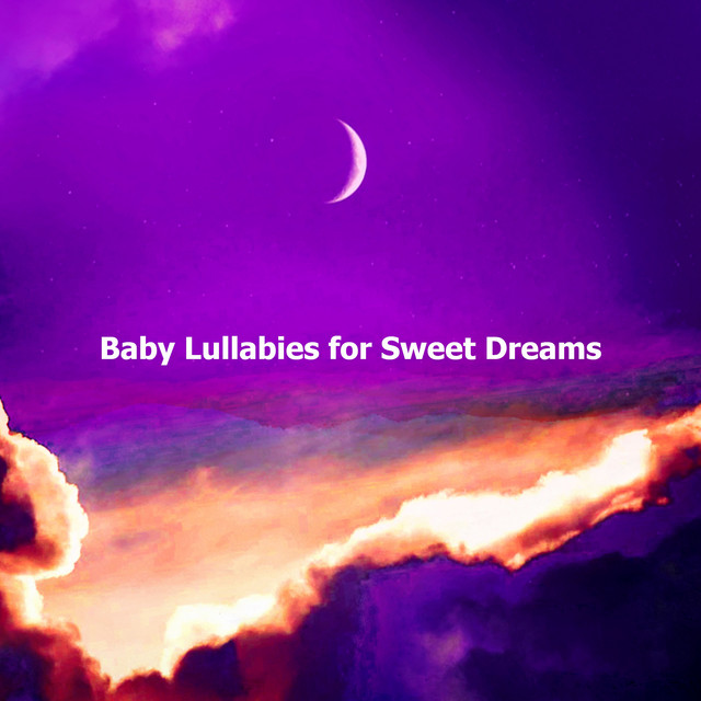 Baby Lullabies for Sweet Dreams ! ! ! ! - Album by Baby Sleep Sounds ...