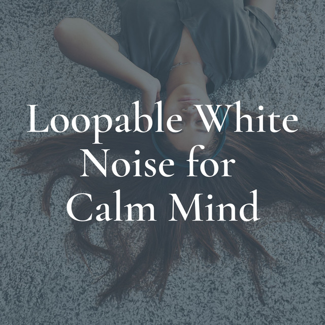 Loopable White Noise for Calm Mind cover art