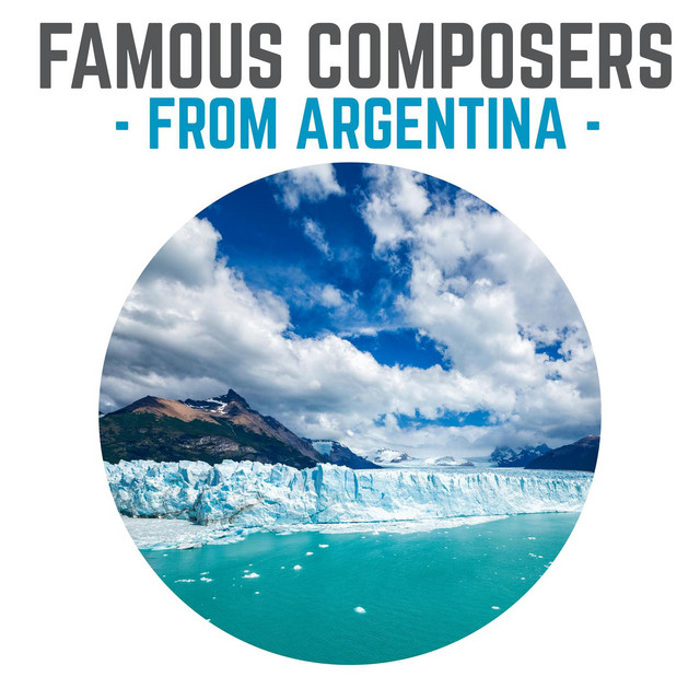 Famous Composers from Argentina - Compilation by Various Artists | Spotify
