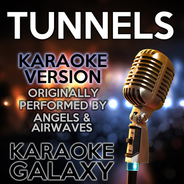 Tunnels (Karaoke Version) (Originally Performed By Angels & Airwaves)