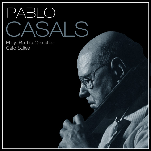 Pablo Casals Plays Bach's Complete Cello Suites - Album by Pau