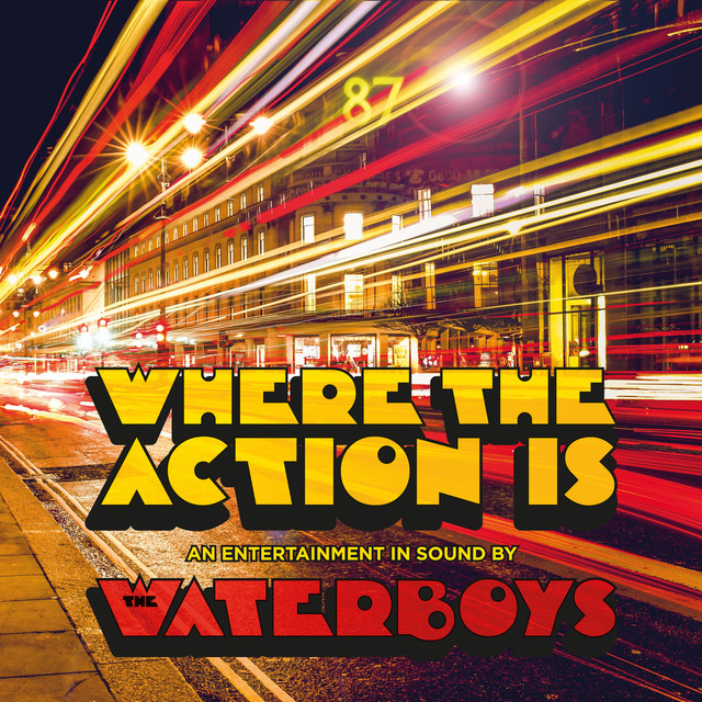 Where The Action Is - Album by The Waterboys | Spotify