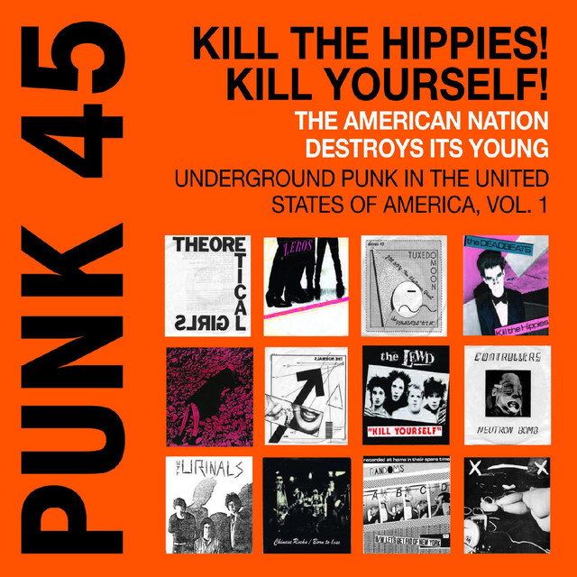 Soul Jazz Records Presents PUNK 45: Kill The Hippies! Kill Yourself! The American Nation Destroys Its Young - Underground Punk in the United States of America, Vol. 1 1973-1980 cover art