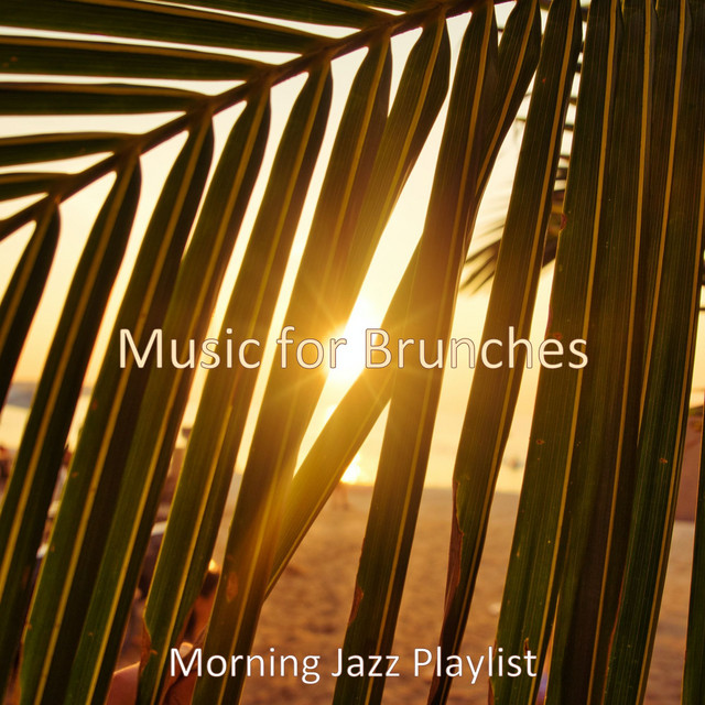 Music for Brunches - Album by Morning Jazz Playlist | Spotify