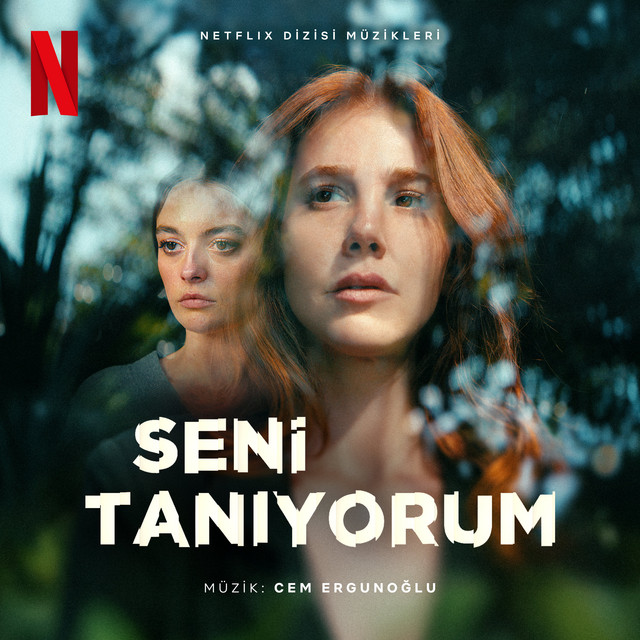 Seni Tanıyorum Season 1 (Netflix Dizisi Müzikleri)