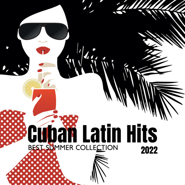 Cuban Latin Hits 2022: Best Summer Collection, Latino Ballroom, Salsa, Rumba, Mambo & Bolero, Relax del Mar, Party Songs All Night Long, Fitness Centre Music cover art