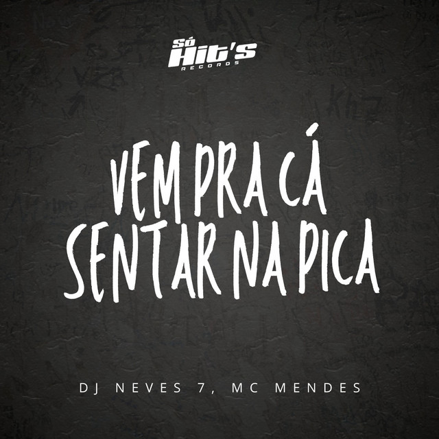 Vem Pra Cá Senta na Pica