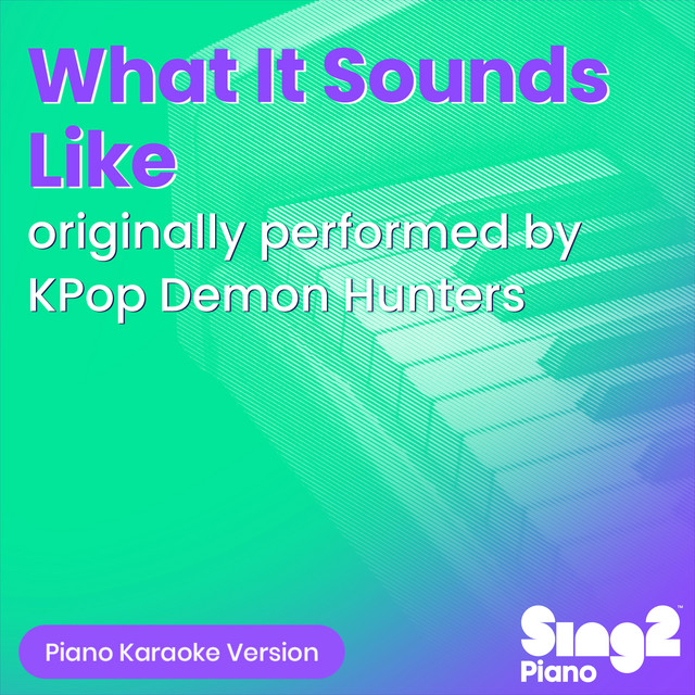 What It Sounds Like (Originally Performed by KPop Demon Hunters Cast) - Piano Karaoke Version