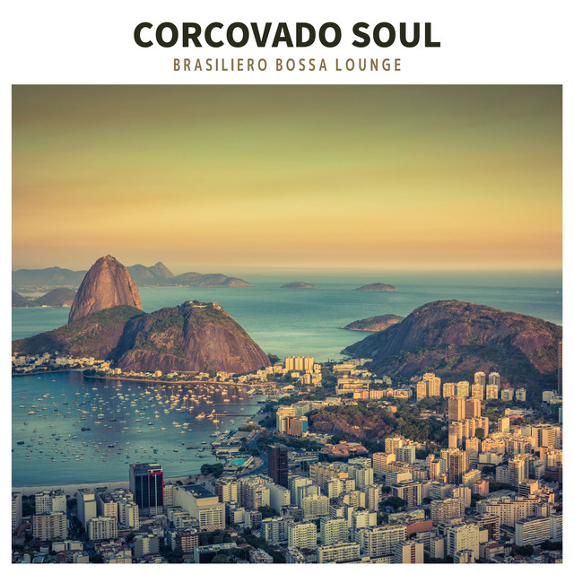 Corcovado Soul: Brazilian Bossa Nova