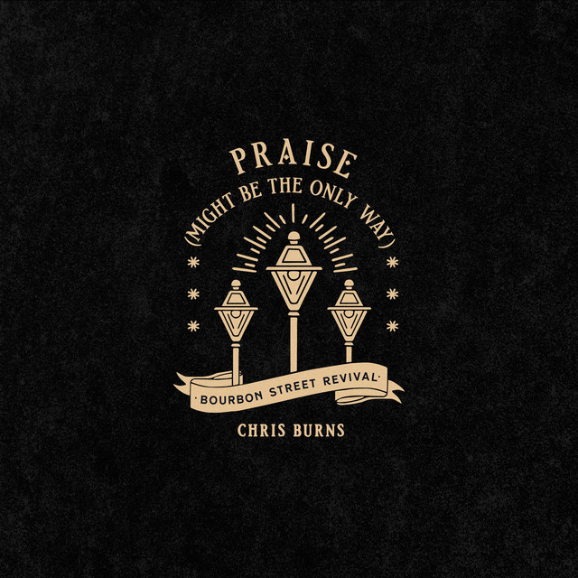 Praise (Might Be the Only Way) - Live from the Bourbon Street Revival