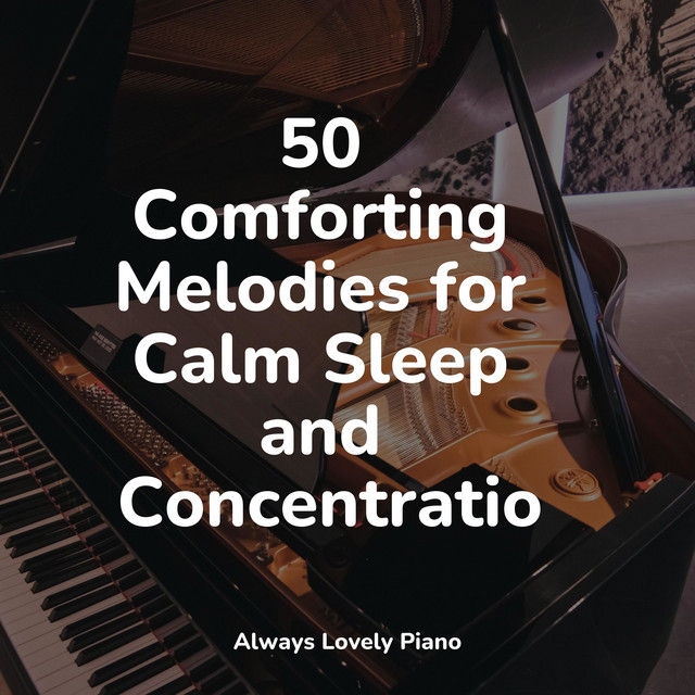 50 Comforting Melodies for Calm Sleep and Concentration - Album by ...