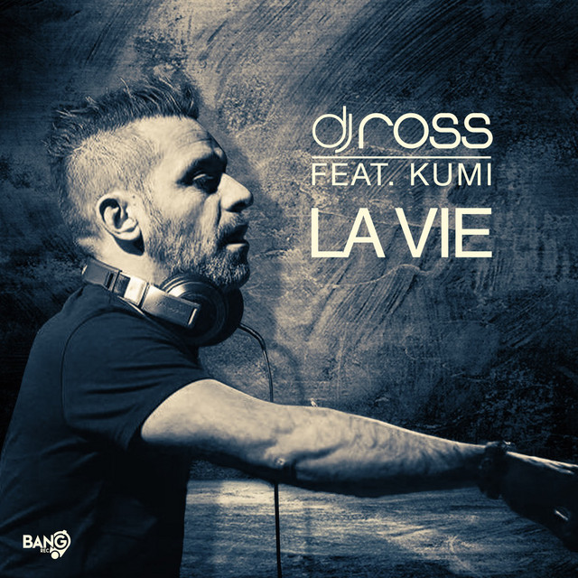 DJ Ross - La Vie (feat. Kumi)