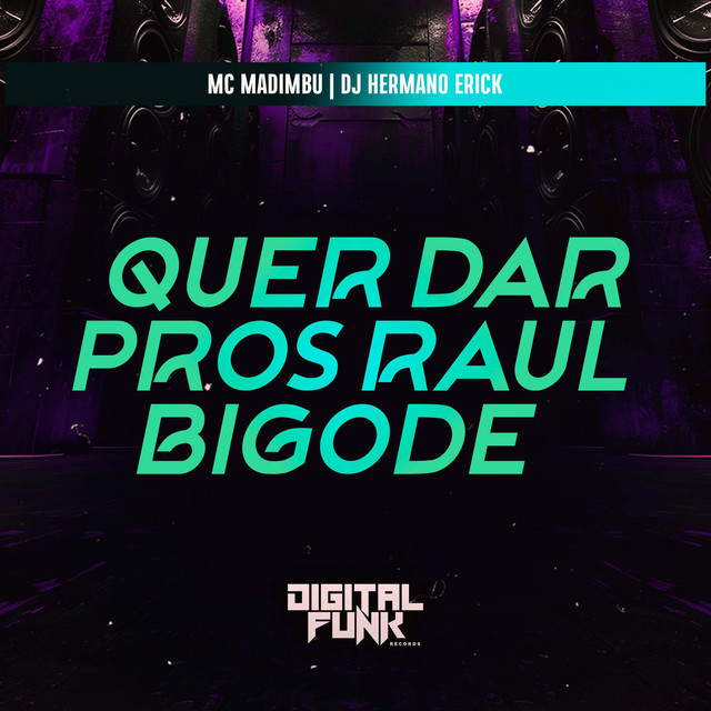 Quer Dar Pros Raul Bigode