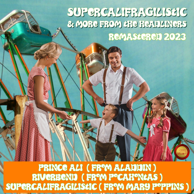 Supercalifragilistic & More from the Headliners (Remastered 2023) cover art