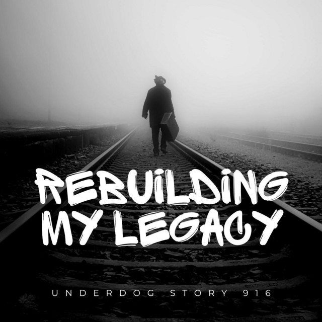 UnderdogStory 916 – Rebuilding My Legacy - Demo